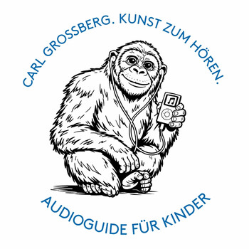 Carl Grossberg: Kunst zum Hören. Audioguide für Kinder